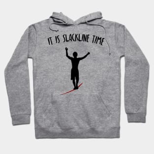 It Is Slackline Time Funny Slack Lining Quote Design Hoodie